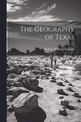 bokomslag The Geography of Texas