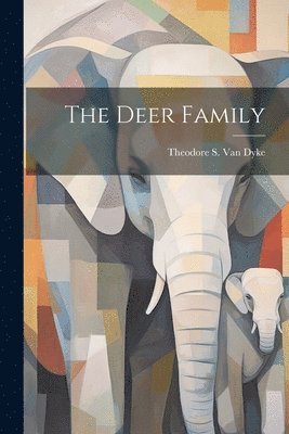 Theodore S B 1842 Van Dyke - Deer Family, Häftad