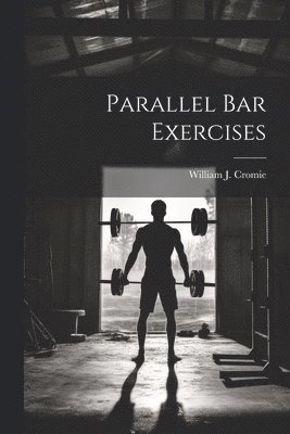 bokomslag Parallel bar Exercises