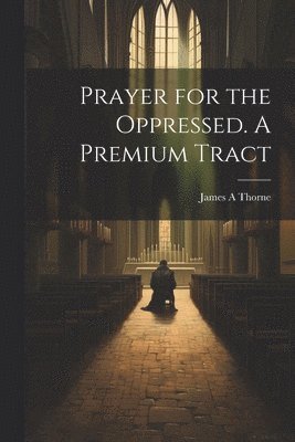 bokomslag Prayer for the Oppressed. A Premium Tract