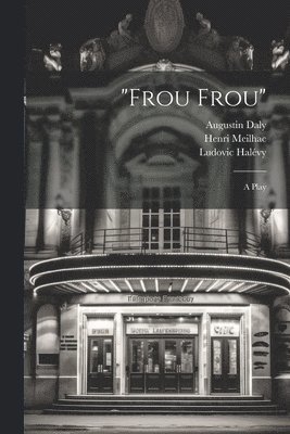 &quot;Frou Frou&quot;; a Play 1