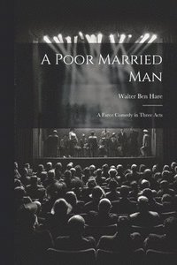 bokomslag Poor Married man; a Farce Comedy in Three Acts