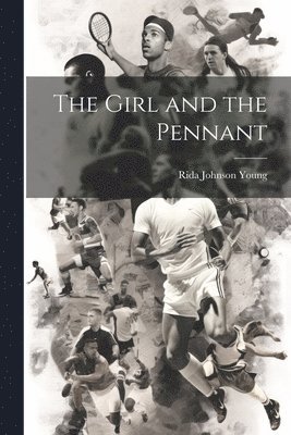 Rida Johnson Young - Girl and the Pennant, Häftad