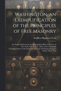 bokomslag Washington, an Exemplification of the Principles of Free Masonry