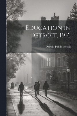 bokomslag Education in Detroit, 1916