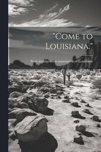 bokomslag &quot;Come to Louisiana.&quot;