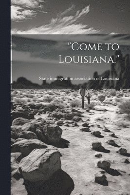 &quot;Come to Louisiana.&quot; 1