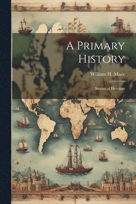 William H 1852-1938 Mace - Primary History, Häftad