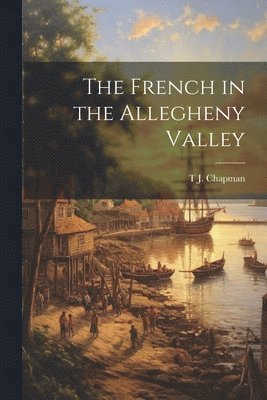 bokomslag French in the Allegheny Valley