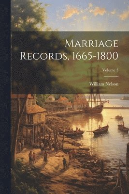 bokomslag Marriage Records, 1665-1800; Volume 3