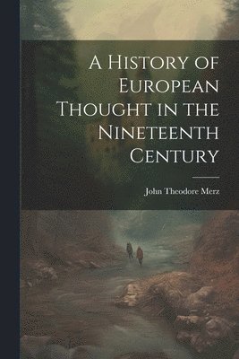 A History of European Thought in the Nineteenth Century 1