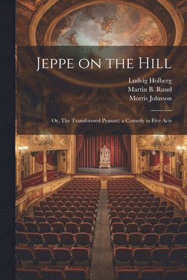 bokomslag Jeppe on the Hill; or, The Transformed Peasant; a Comedy in Five Acts