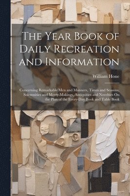 William Hone - Year Book of Daily Recreation and Information, Häftad