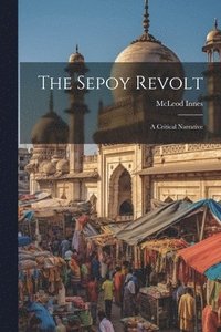 bokomslag The Sepoy Revolt