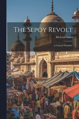 The Sepoy Revolt 1