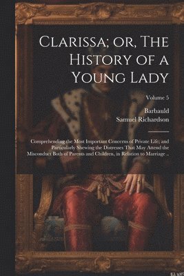 Samuel Richardson, 1743-1825 Barbauld - Clarissa; or, The History of a Young Lady, Häftad