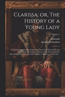 bokomslag Clarissa; or, The History of a Young Lady