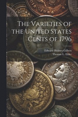 bokomslag The Varieties of the United States Cents of 1796