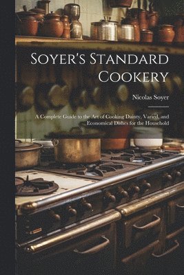 bokomslag Soyer's Standard Cookery