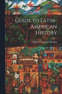 bokomslag Guide to Latin-American History