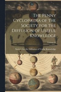 bokomslag Penny Cyclopædia of the Society for the Diffusion of Useful Knowledge; Volume 27