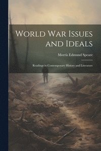 bokomslag World war Issues and Ideals; Readings in Contemporary History and Literature
