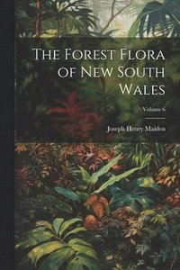 bokomslag Forest Flora of New South Wales; Volume 6