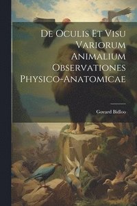 bokomslag De Oculis Et Visu Variorum Animalium Observationes Physico-Anatomicae