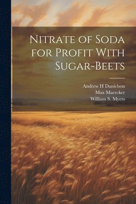Nitrate of Soda for Profit With Sugar-beets 1