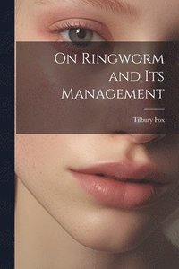 bokomslag On Ringworm and Its Management