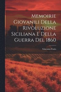 bokomslag Memoirie Giovanili Della Rivoluzione Siciliana E Della Guerra Del 1860