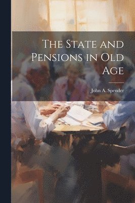 bokomslag The State and Pensions in old Age