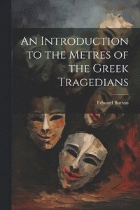 bokomslag An Introduction to the Metres of the Greek Tragedians