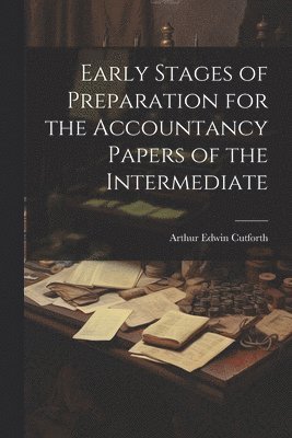 Early Stages of Preparation for the Accountancy Papers of the Intermediate 1