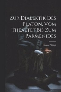 bokomslag Zur Dialektik Des Platon, Vom Theaetet Bis Zum Parmenides