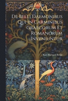 bokomslag De Belli Daemonibus Qui in Carminibus Graecorum Et Romanorum Inveniuntur