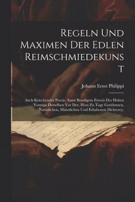 bokomslag Regeln und Maximen der edlen Reimschmiedekunst