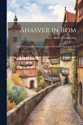 Robert Hamerling - Ahasver in Rom, Häftad