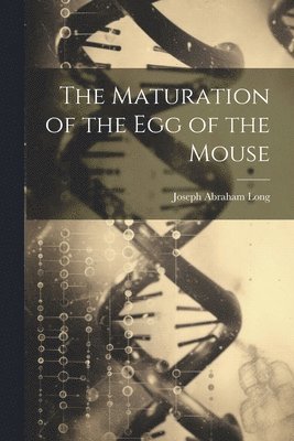 bokomslag Maturation of the Egg of the Mouse