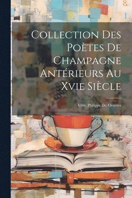 bokomslag Collection Des Poètes De Champagne Antérieurs Au Xvie Siècle