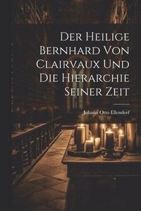 bokomslag Der Heilige Bernhard Von Clairvaux Und Die Hierarchie Seiner Zeit