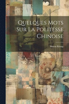 bokomslag Quelques Mots Sur La Politesse Chinoise