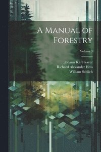 bokomslag A Manual of Forestry; Volume 3