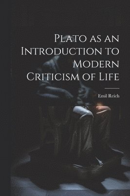 bokomslag Plato as an Introduction to Modern Criticism of Life