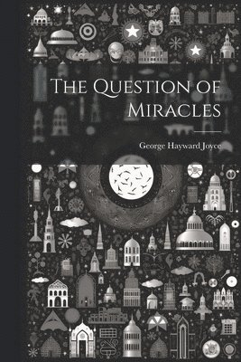 George Hayward Joyce - Question of Miracles, Häftad
