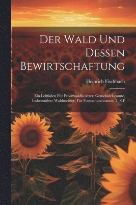 Der Wald Und Dessen Bewirtschaftung 1