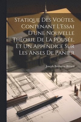 bokomslag Statique Des Votes, Contenant L'Essai D'Une Nouvelle Thorie De La Pouse, Et Un Appendice Sur Les Anses De Panier