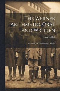 bokomslag The Werner Arithmetic, Oral and Written