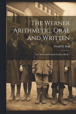 The Werner Arithmetic, Oral and Written 1