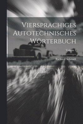 Richard Schmidt - Viersprachiges Autotechnisches Wörterbuch; Volume 4, Häftad